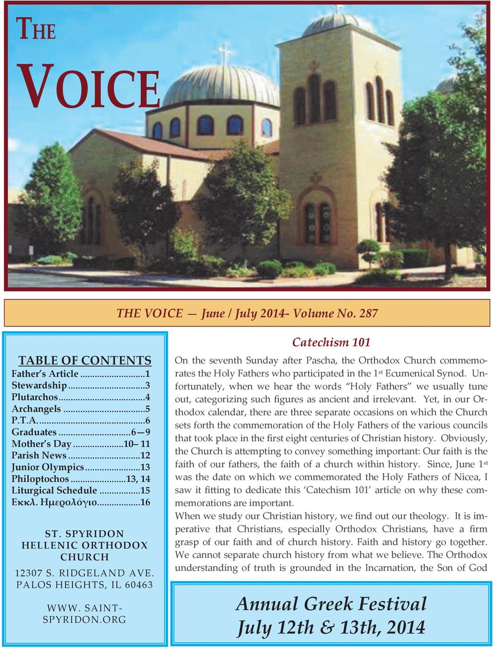 PALOS HEIGHTS, IL 60463 WWW. SAINT- SPYRIDON.ORG Catechism 101 On the seventh Sunday after Pascha, the Orthodox Church commemorates the Holy Fathers who participated in the 1 st Ecumenical Synod.