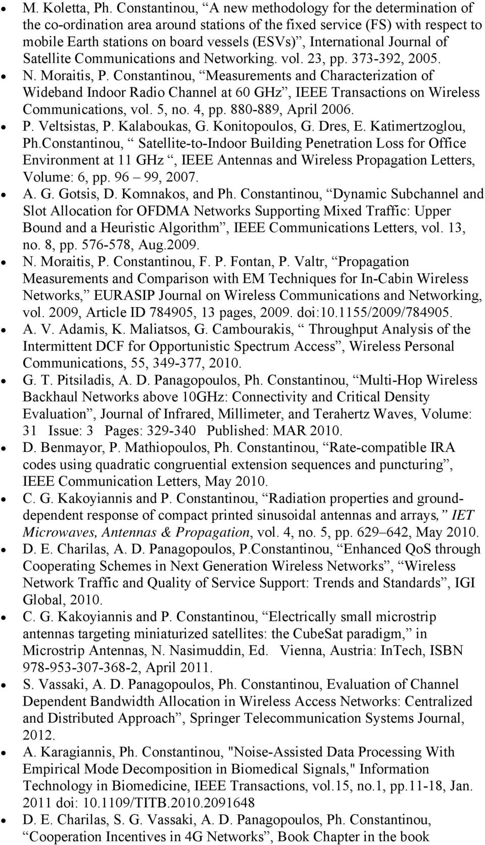 Journal of Satellite Communications and Networking. vol. 23, pp. 373-392, 2005. N. Moraitis, P.