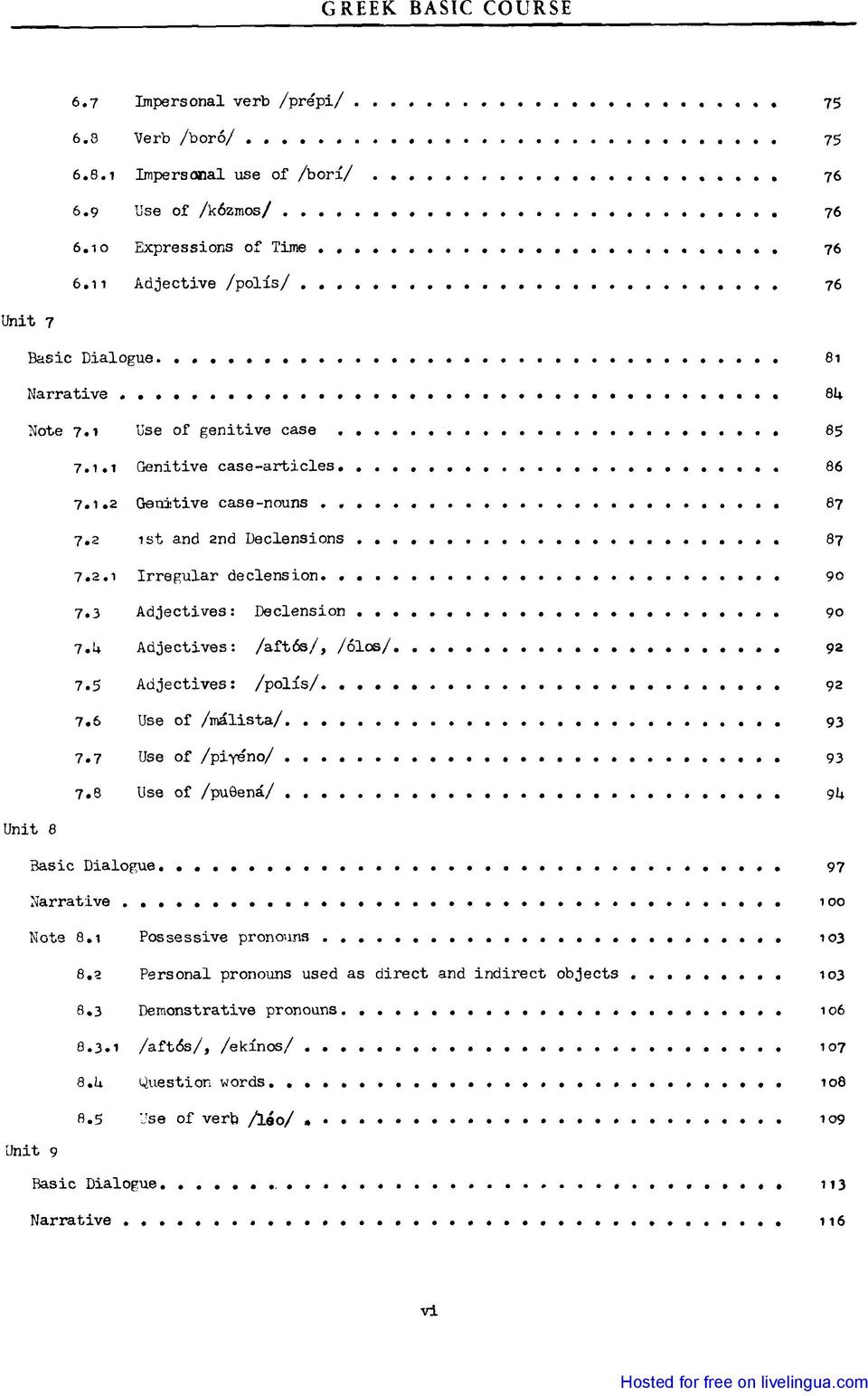 Genitive case-nouns 1st and 2nd Declensions...................................................................... Irregular declension. Adjectives: Declension..................... Adjectives: /aft6s/, /όιos/.