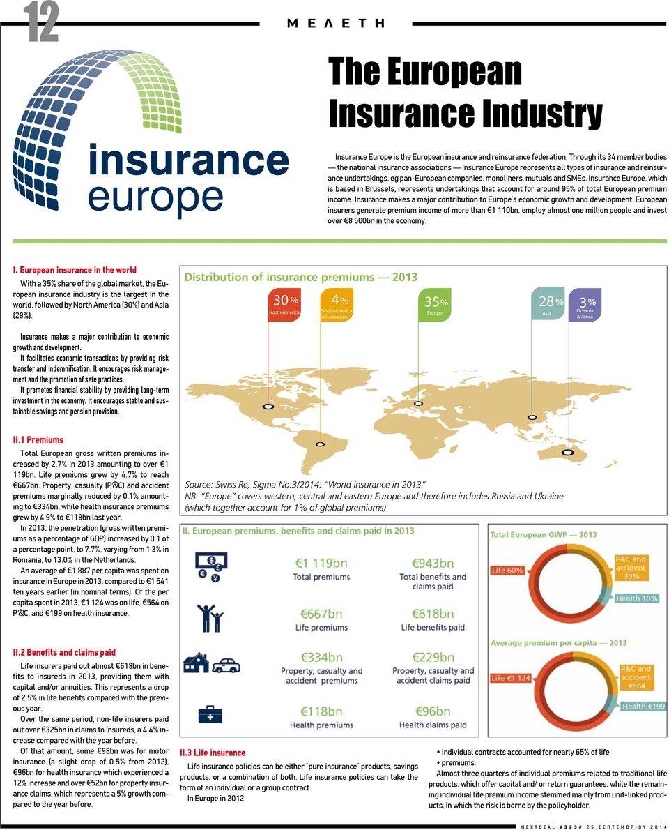 SMEs. Insurance Europe, which is based in Brussels, represents undertakings that account for around 95% of total European premium income.
