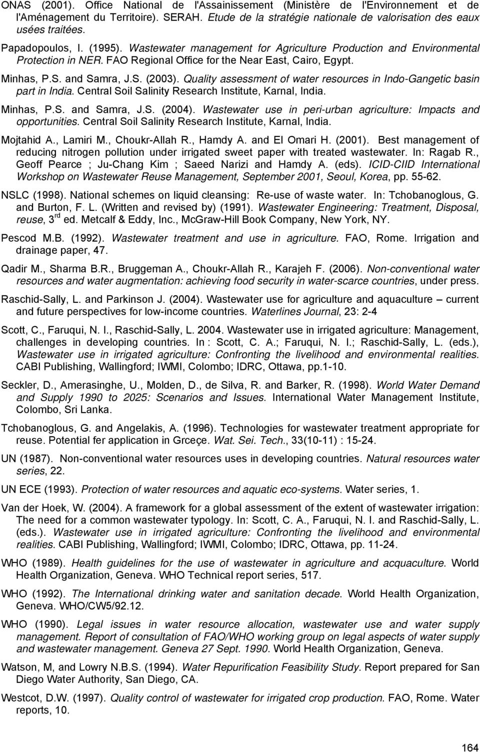 Quality assessment of water resources in Indo-Gangetic basin part in India. Χεντραλ Σοιλ Σαλινιτψ Ρεσεαρχη Ινστιτυτε, Καρναλ, Ινδια. Μινηασ, Π.Σ. ανδ Σαmρα, ϑ.σ. (2004).