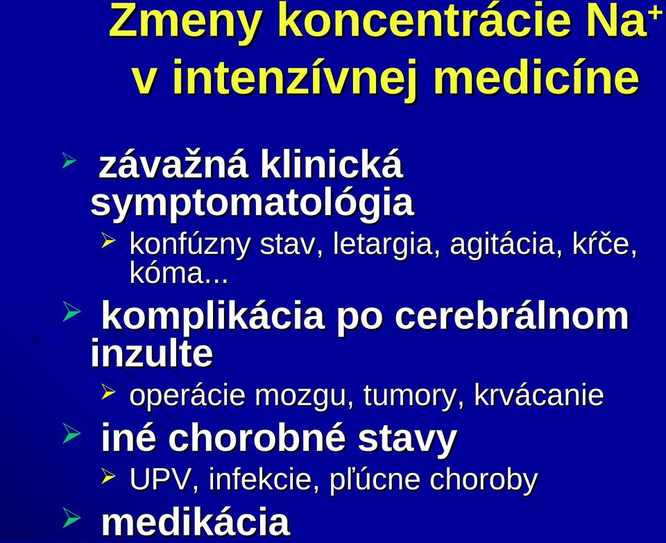 .. komplikácia po cerebrálnom inzulte operácie mozgu, tumory,