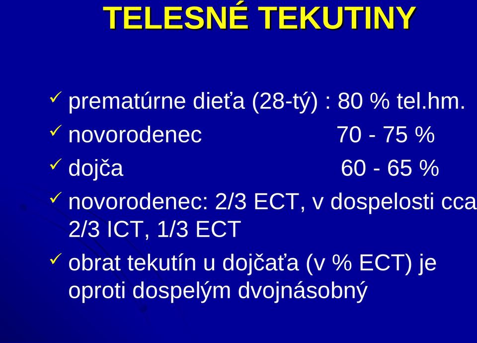 2/3 ECT, v dospelosti cca 2/3 ICT, 1/3 ECT obrat