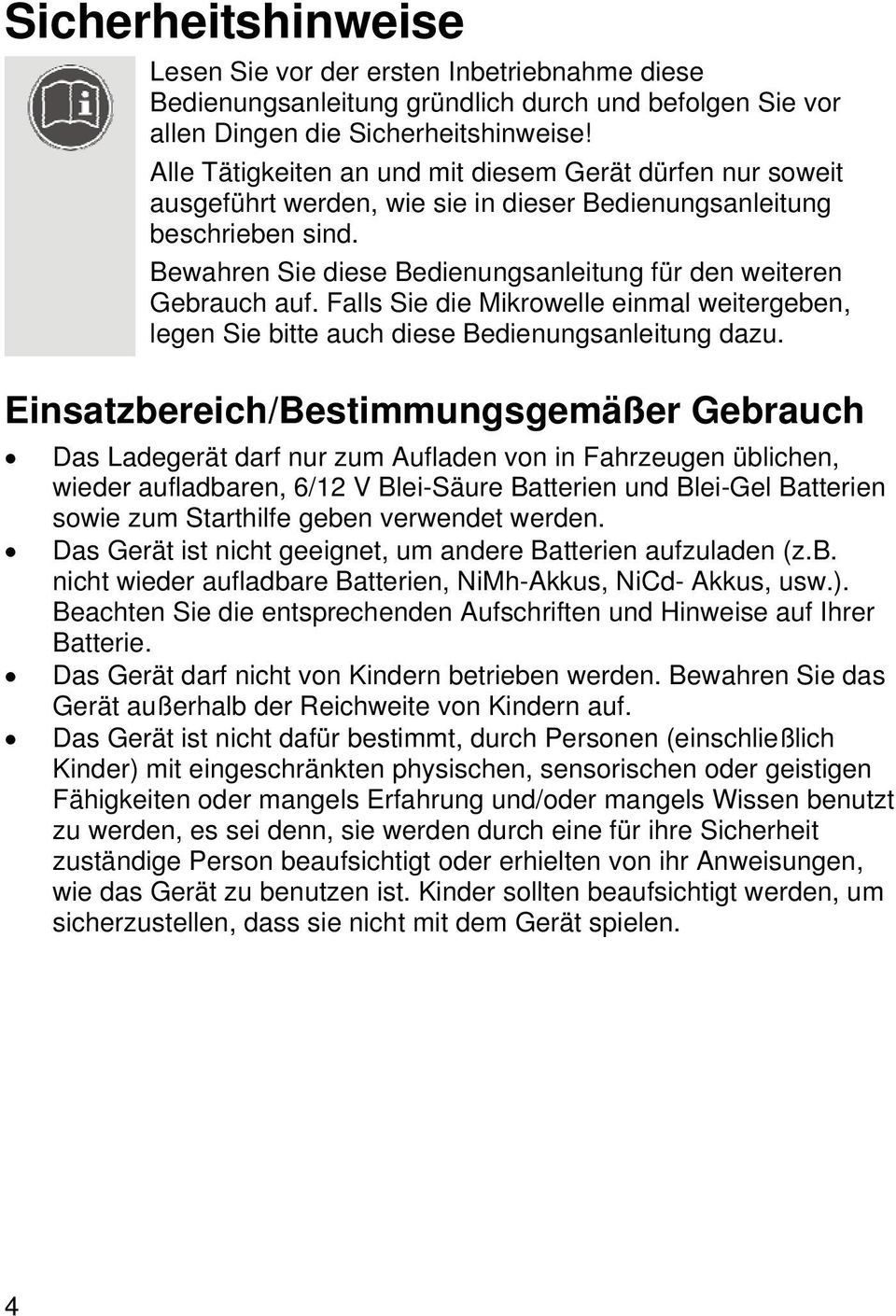 Bewahren Sie diese Bedienungsanleitung für den weiteren Gebrauch auf. Falls Sie die Mikrowelle einmal weitergeben, legen Sie bitte auch diese Bedienungsanleitung dazu.