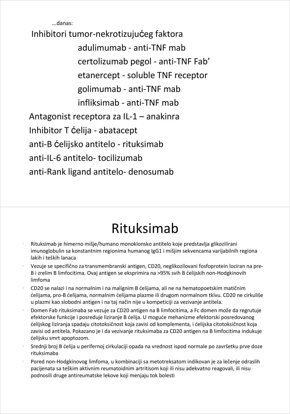 mišje/humano monoklonsko antitelo koje predstavlja glikozilirani imunoglobulin sa konstantnim regionima humanog IgG1 i mišjim sekvencama varijabilnih regiona lakih i teških lanaca Vezuje se