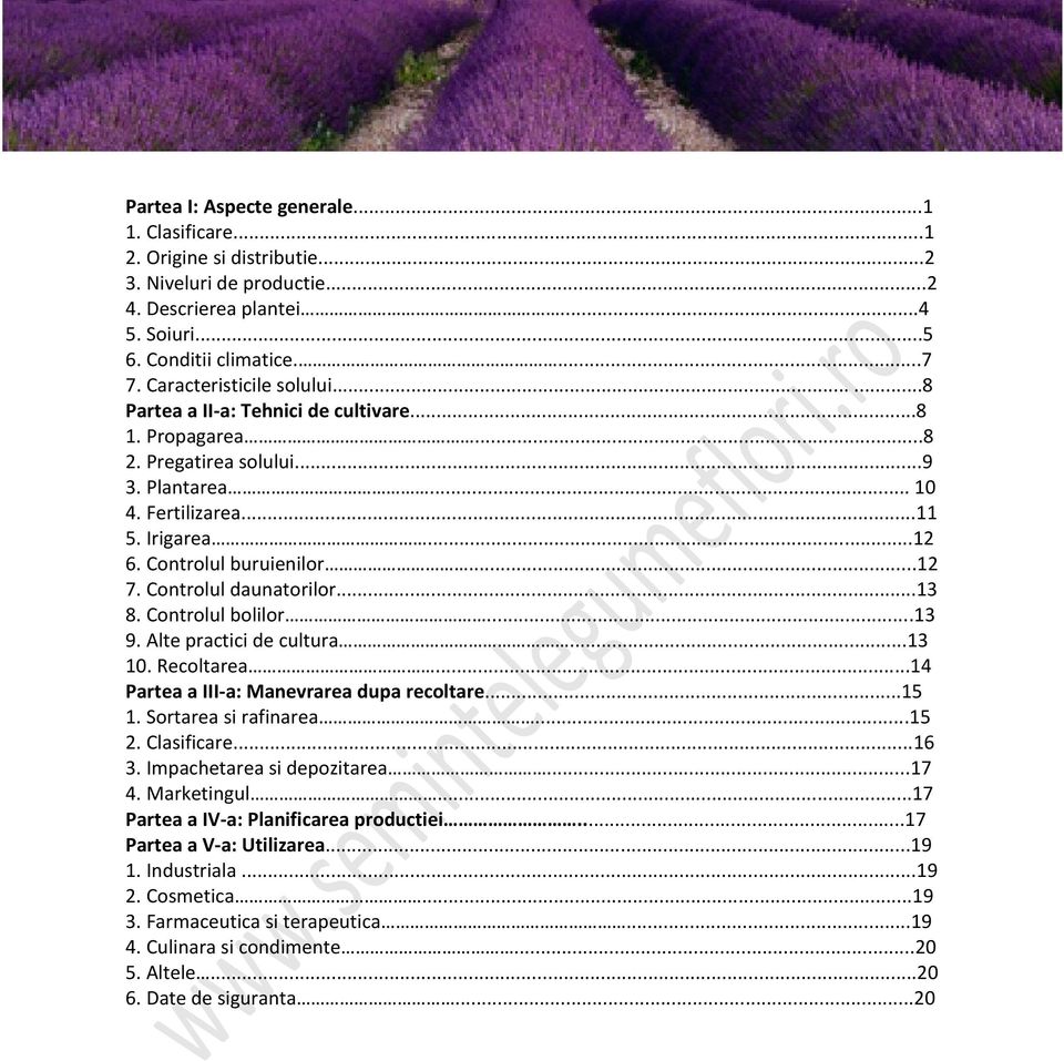 ..12 7. Controlul daunatorilor...13 8. Controlul bolilor...13 9. Alte practici de cultura...13 10. Recoltarea...14 Partea a III-a: Manevrarea dupa recoltare...15 1. Sortarea si rafinarea...15 2.