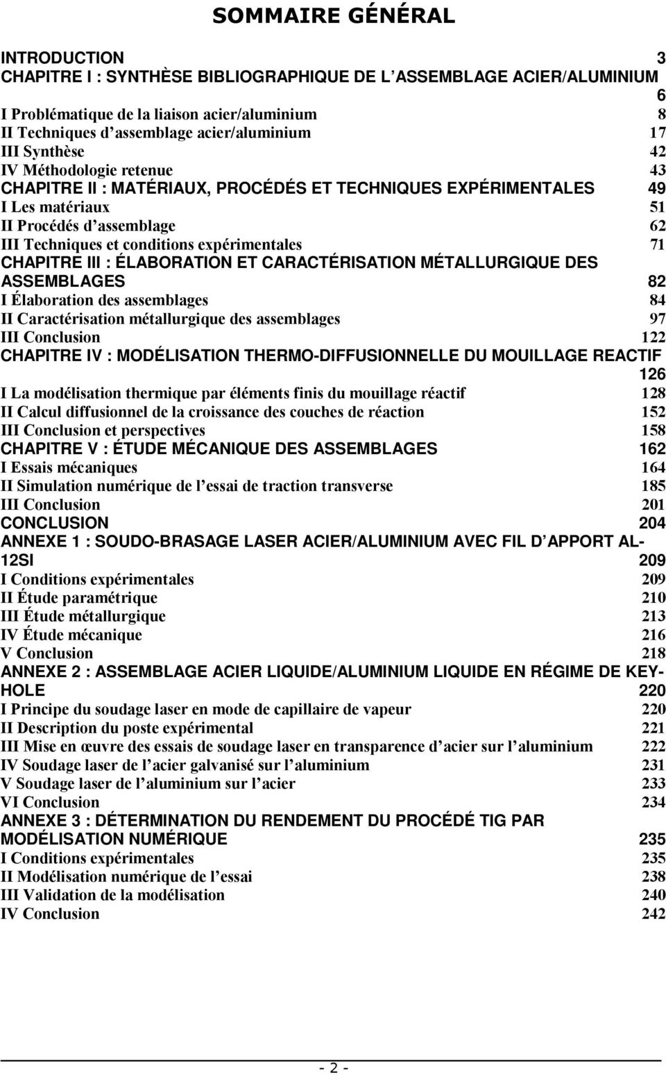 !!2" /2 ;4 366 CHAPITRE IV : MODÉLISATION THERMO-DIFFUSIONNELLE DU MOUILLAGE REACTIF 126 "!!1!&" 2!& 360 "&&""1"! 386!!< 380 CHAPITRE V : ÉTUDE MÉCANIQUE DES ASSEMBLAGES 162 395! "+"!