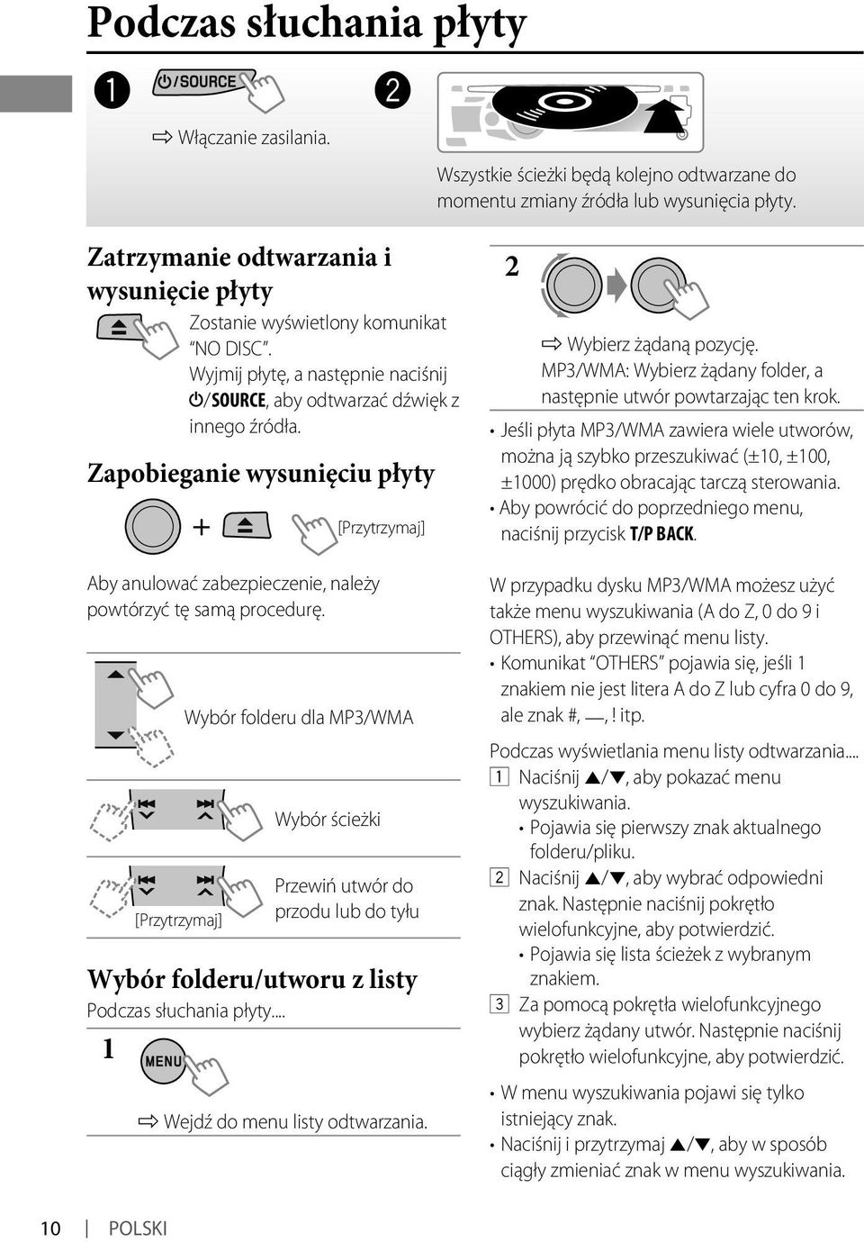 Zapobieganie wysunięciu płyty Aby anulować zabezpieczenie, należy powtórzyć tę samą procedurę.