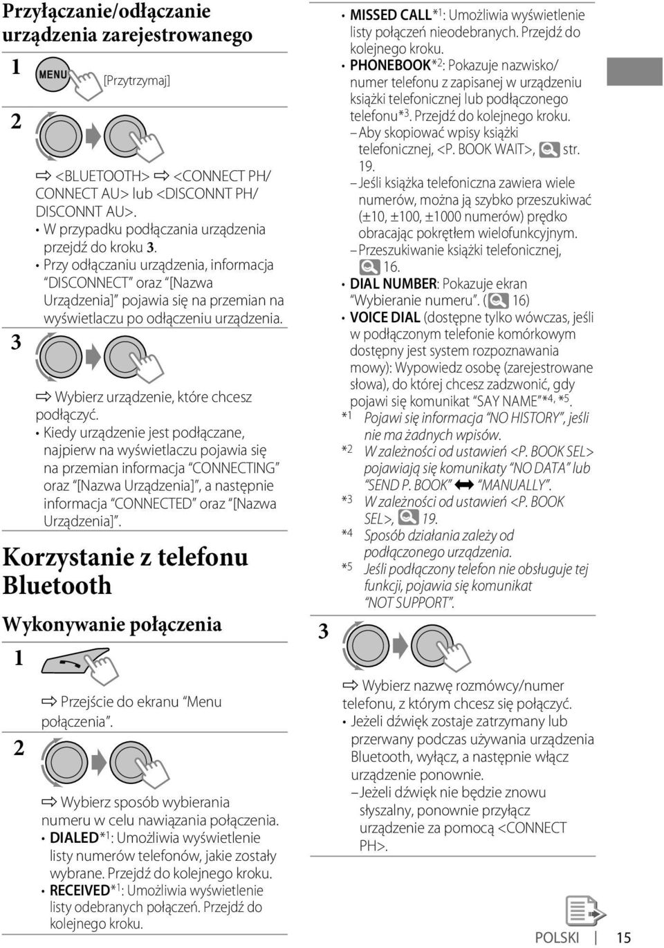 Kiedy urządzenie jest podłączane, najpierw na wyświetlaczu pojawia się na przemian informacja CONNECTING oraz [Nazwa Urządzenia], a następnie informacja CONNECTED oraz [Nazwa Urządzenia].