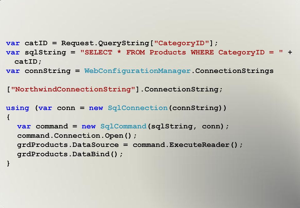 connstring = WebConfigurationManager.ConnectionStrings ["NorthwindConnectionString"].