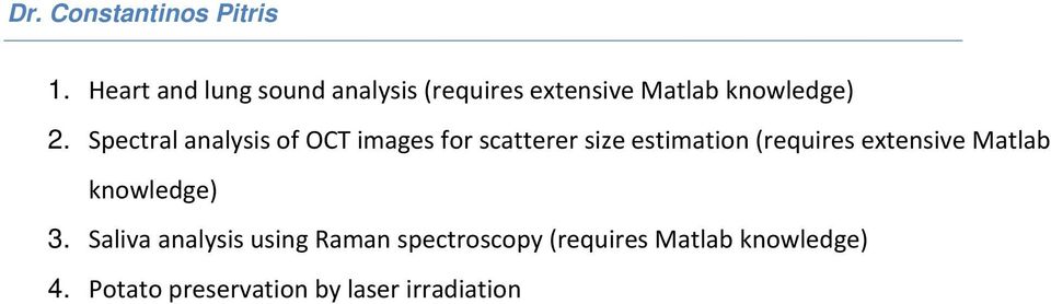 Spectral analysis of OCT images for scatterer size estimation (requires