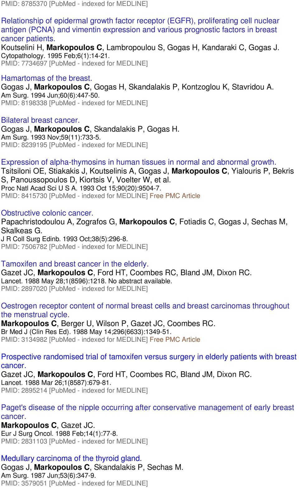 PMID: 7734697 [PubMed - indexed for MEDLINE] Hamartomas of the breast. Gogas J, Markopoulos C, Gogas H, Skandalakis P, Kontzoglou K, Stavridou A. Am Surg. 1994 Jun;60(6):447-50.