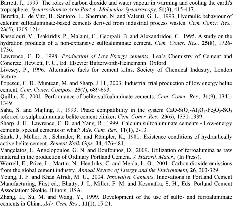 , Tsakiridis, P., Malami, C., Georgali, B. and Alexandridou, C., 995. A study on the hydration products of a non-expansive sulfoaluminate cement. Cem. Concr. Res., 5(8), 76-76. Lawrence, C. D., 998.