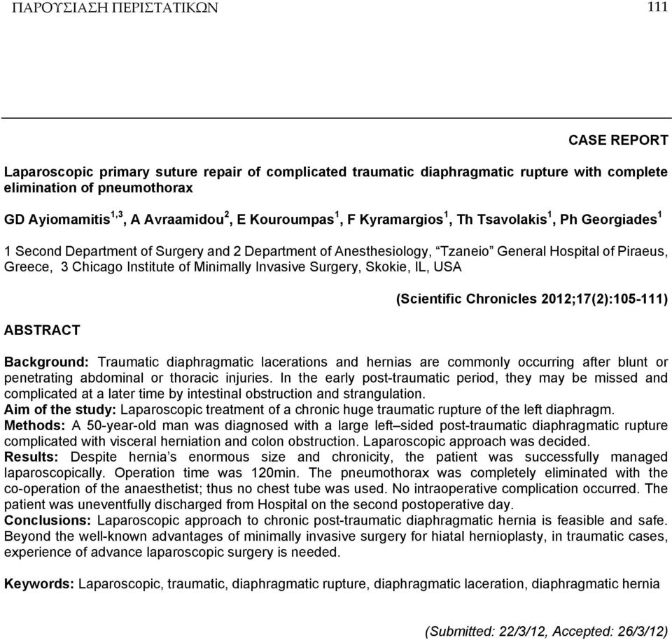 Invasive Surgery, Skokie, IL, USA ABSTRACT (Scientific Chronicles 2012;17(2):105-111) Background: Traumatic diaphragmatic lacerations and hernias are commonly occurring after blunt or penetrating