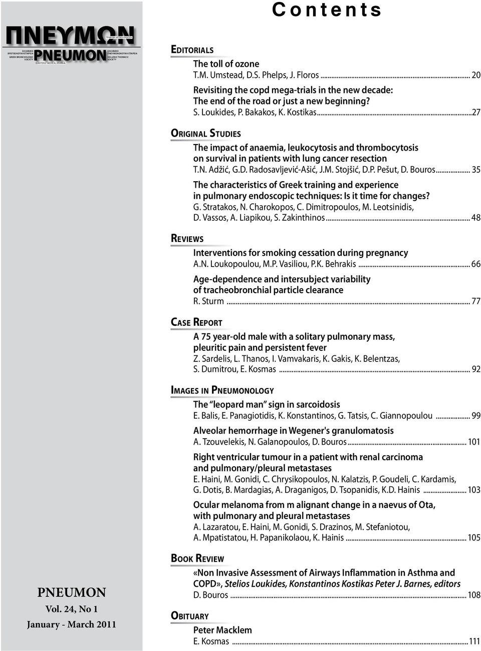 Kostikas...27 Original Studies The impact of anaemia, leukocytosis and thrombocytosis on survival in patients with lung cancer resection T.N. Adžić, G.D. Radosavljević-Ašić, J.M. Stojšić, D.P.