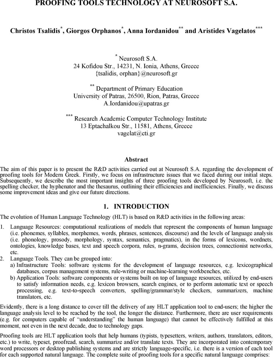 gr *** Research Academic Computer Technology Institute 13 Eptachalkou Str., 11581, Athens, Greece vagelat@cti.