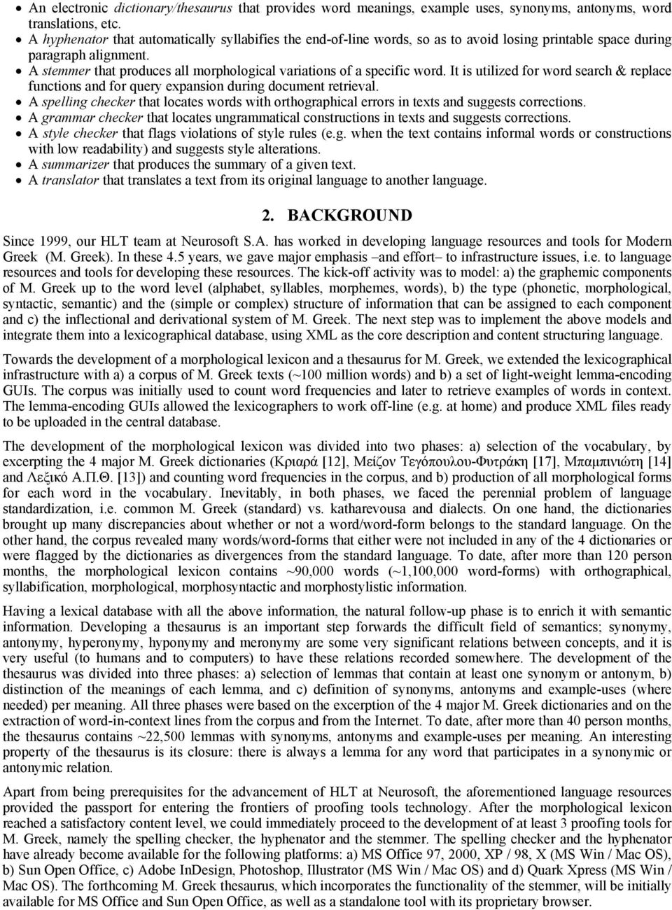 A stemmer that produces all morphological variations of a specific word. It is utilized for word search & replace functions and for query expansion during document retrieval.