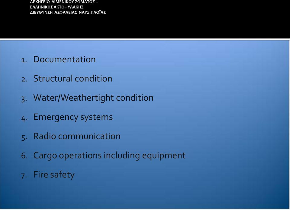 Emergency systems 5. Radio communication 6.