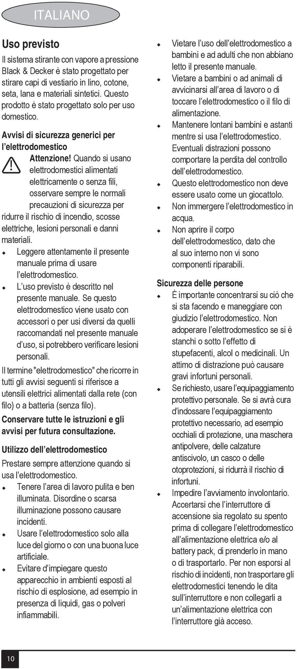 elettrodomestici alimentati elettricamente o senza fili, osservare sempre le normali precauzioni di sicurezza per ridurre il rischio di incendio, scosse elettriche, lesioni personali e danni