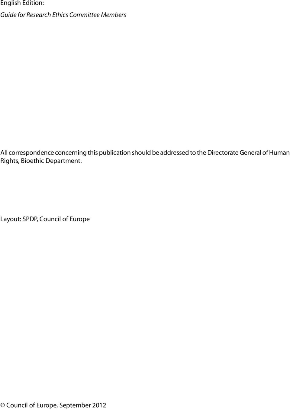 to the Directorate General of Human Rights, Bioethic Department.