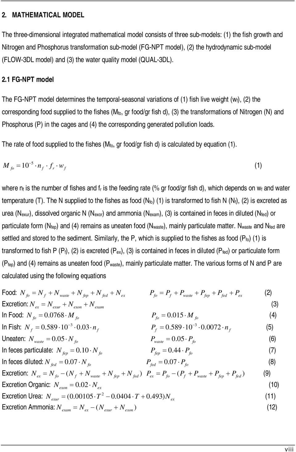 1 FG-NPT model The FG-NPT model determines the temporal-seasonal variations of (1) fish live weight (wf), (2) the corresponding food supplied to the fishes (M fo, gr food/gr fish d), (3) the