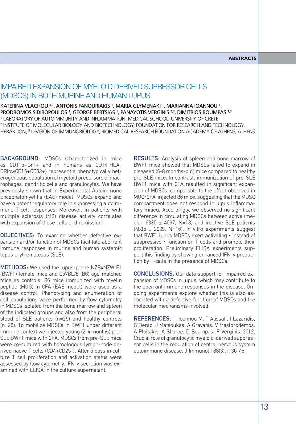 Biotechnology, Foundation for Research and Technology, Heraklion, 3 Division of Immunobiology, Biomedical Research Foundation Academy of Athens, Athens Background: MDSCs (characterized in mice as