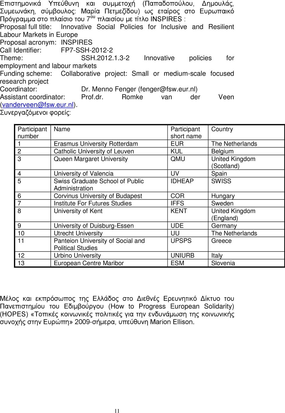 -2 Theme: SSH.2012.1.3-2 Innovative policies for employment and labour markets Funding scheme: Collaborative project: Small or medium-scale focused research project Coordinator: Dr.