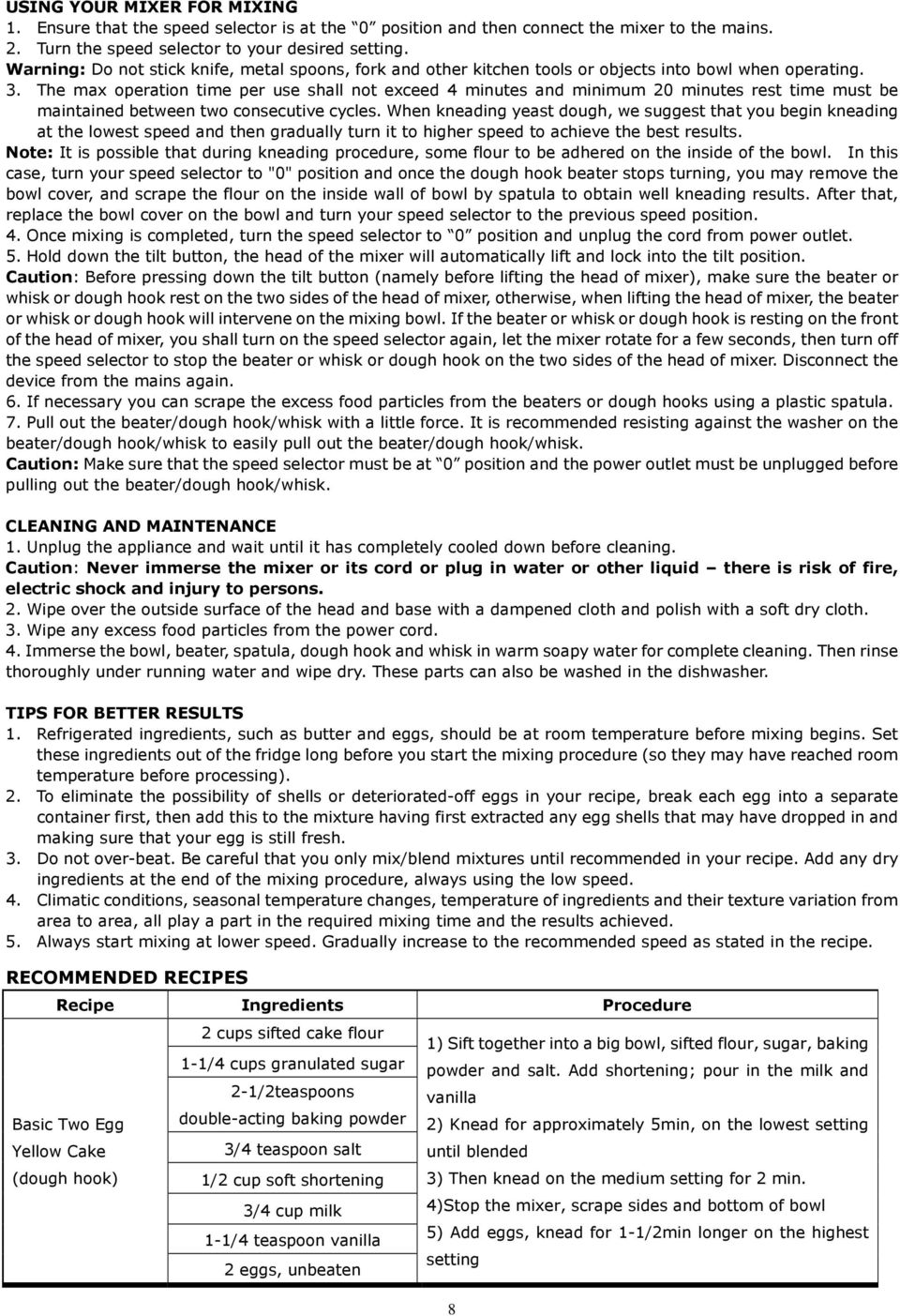 The max operation time per use shall not exceed 4 minutes and minimum 20 minutes rest time must be maintained between two consecutive cycles.