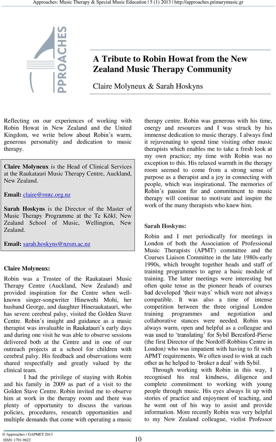 Email: claire@rmtc.org.nz Sarah Hoskyns is the Director of the Master of Music Therapy Programme at the Te Kōkī, New Zealand School of Music, Wellington, New Zealand. Email: sarah.hoskyns@nzsm.ac.