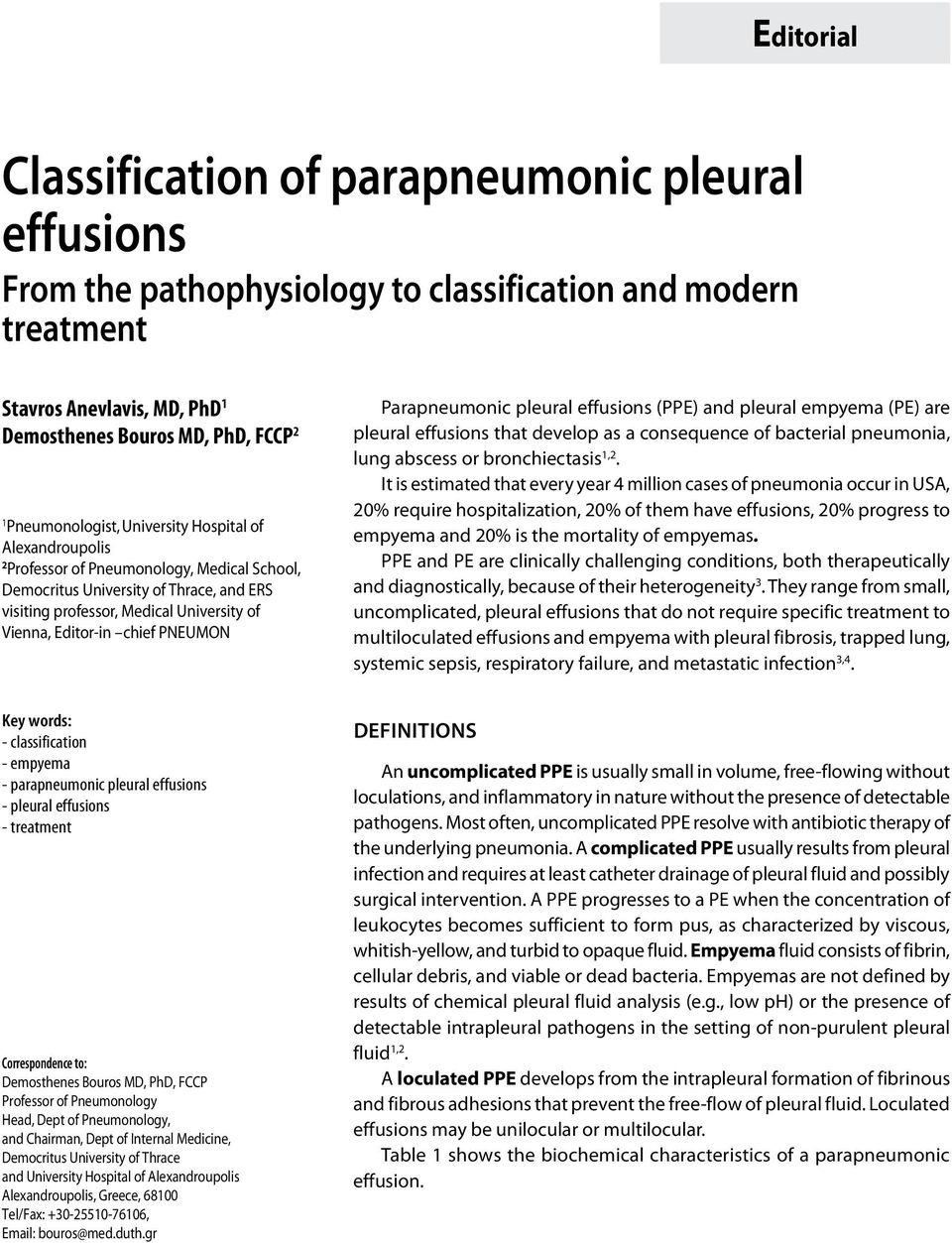 Editor-in chief PNEUMON Parapneumonic pleural effusions (PPE) and pleural empyema (PE) are pleural effusions that develop as a consequence of bacterial pneumonia, lung abscess or bronchiectasis 1,2.