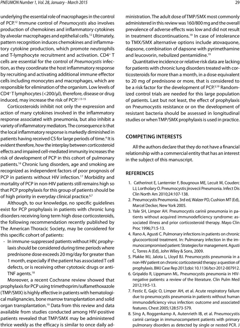 12 Ultimately, pattern recognition induces chemokines and inflammatory cytokine production, which promote neutrophils and T-lymphocyte recruitment and activation.