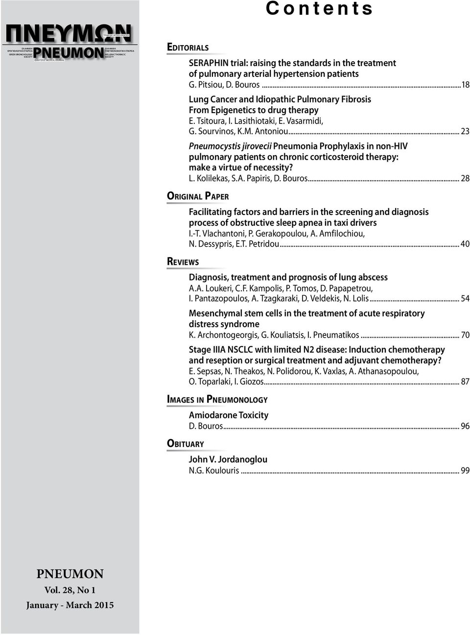 ..18 Lung Cancer and Idiopathic Pulmonary Fibrosis From Epigenetics to drug therapy E. Tsitoura, I. Lasithiotaki, E. Vasarmidi, G. Sourvinos, K.M. Antoniou.