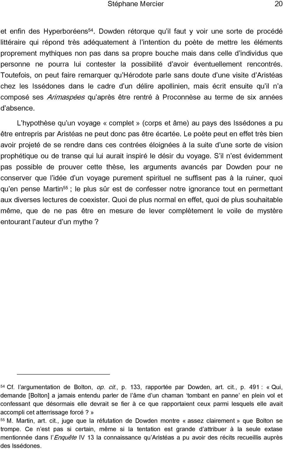 dans celle d individus que personne ne pourra lui contester la possibilité d avoir éventuellement rencontrés.