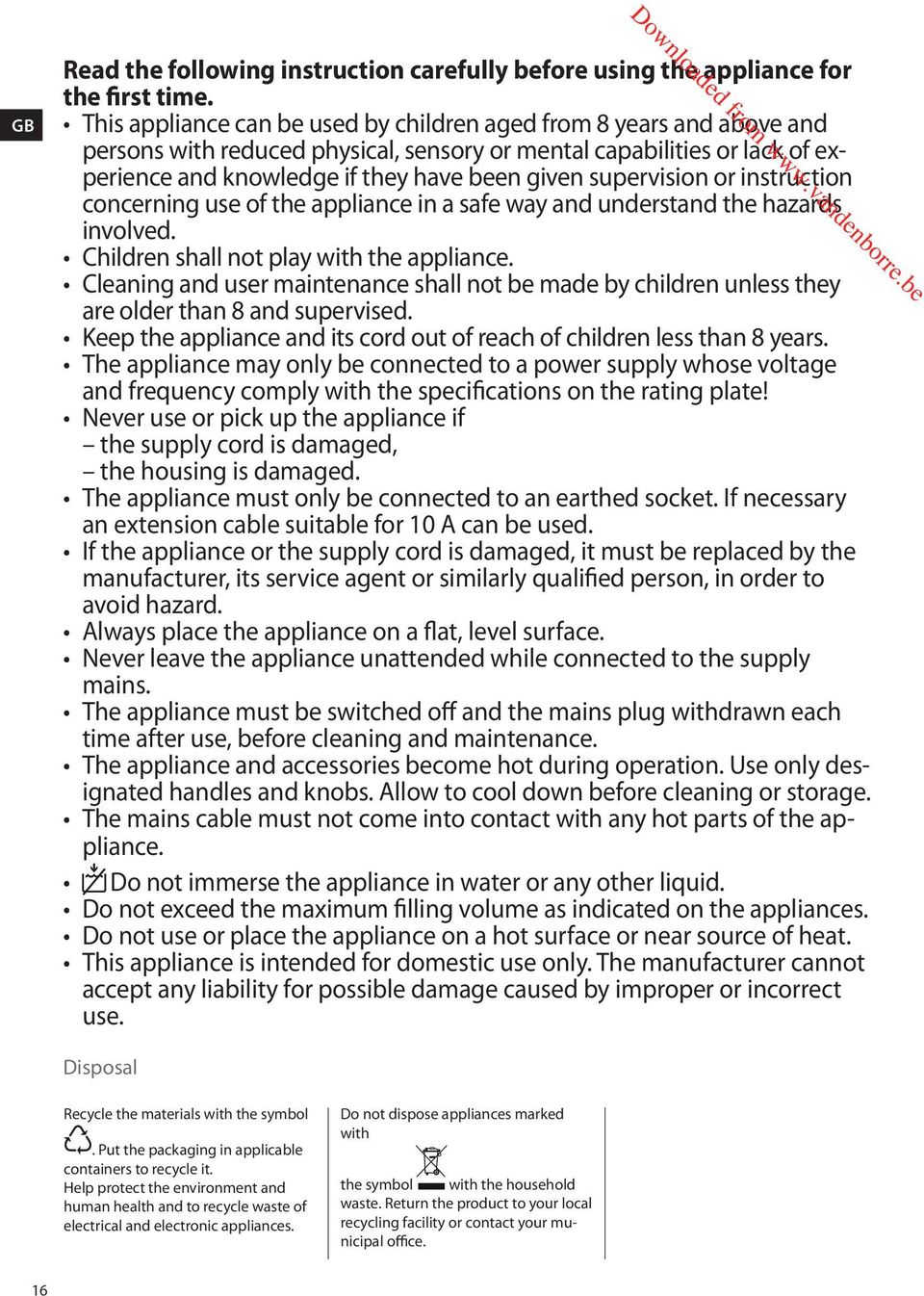 supervision or instruction concerning use of the appliance in a safe way and understand the hazards involved. Children shall not play with the appliance.