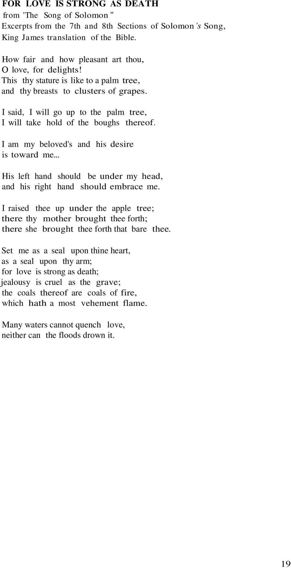 Ι said, Ι will go up to the palm tree, Ι will take hold of the boughs thereof. Ι am my beloved's and his desire is toward me.