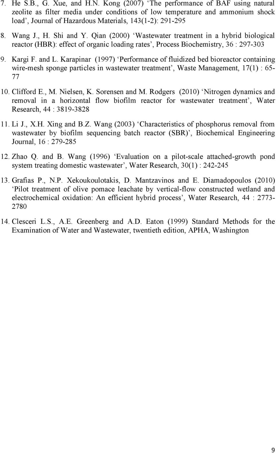 Shi and Y. Qian (2000) Wastewater treatment in a hybrid biological reactor (HBR): effect of organic loading rates, Process Biochemistry, 36 : 297-303 9. Kargi F. and L.