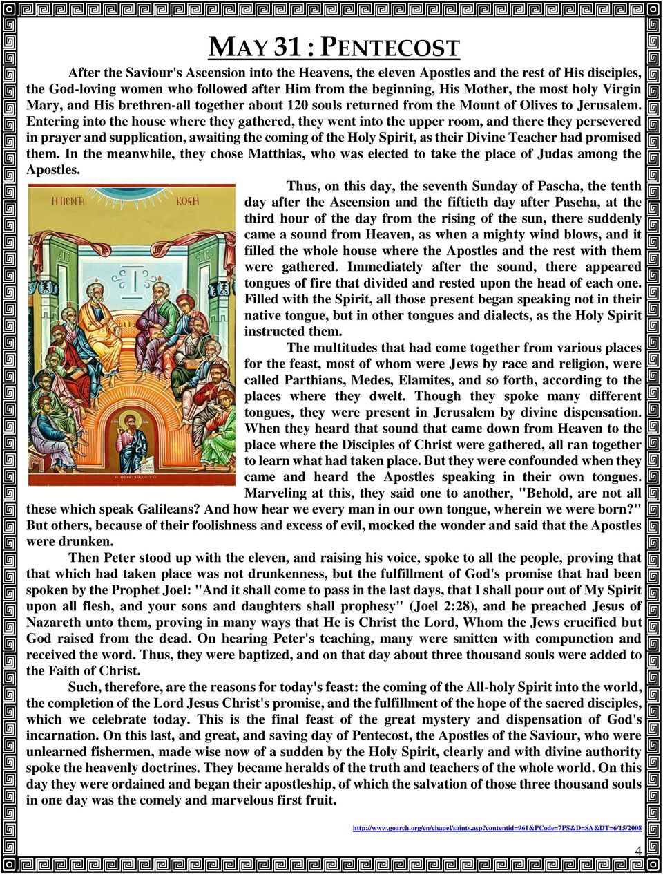 Entering into the house where they gathered, they went into the upper room, and there they persevered in prayer and supplication, awaiting the coming of the Holy Spirit, as their Divine Teacher had