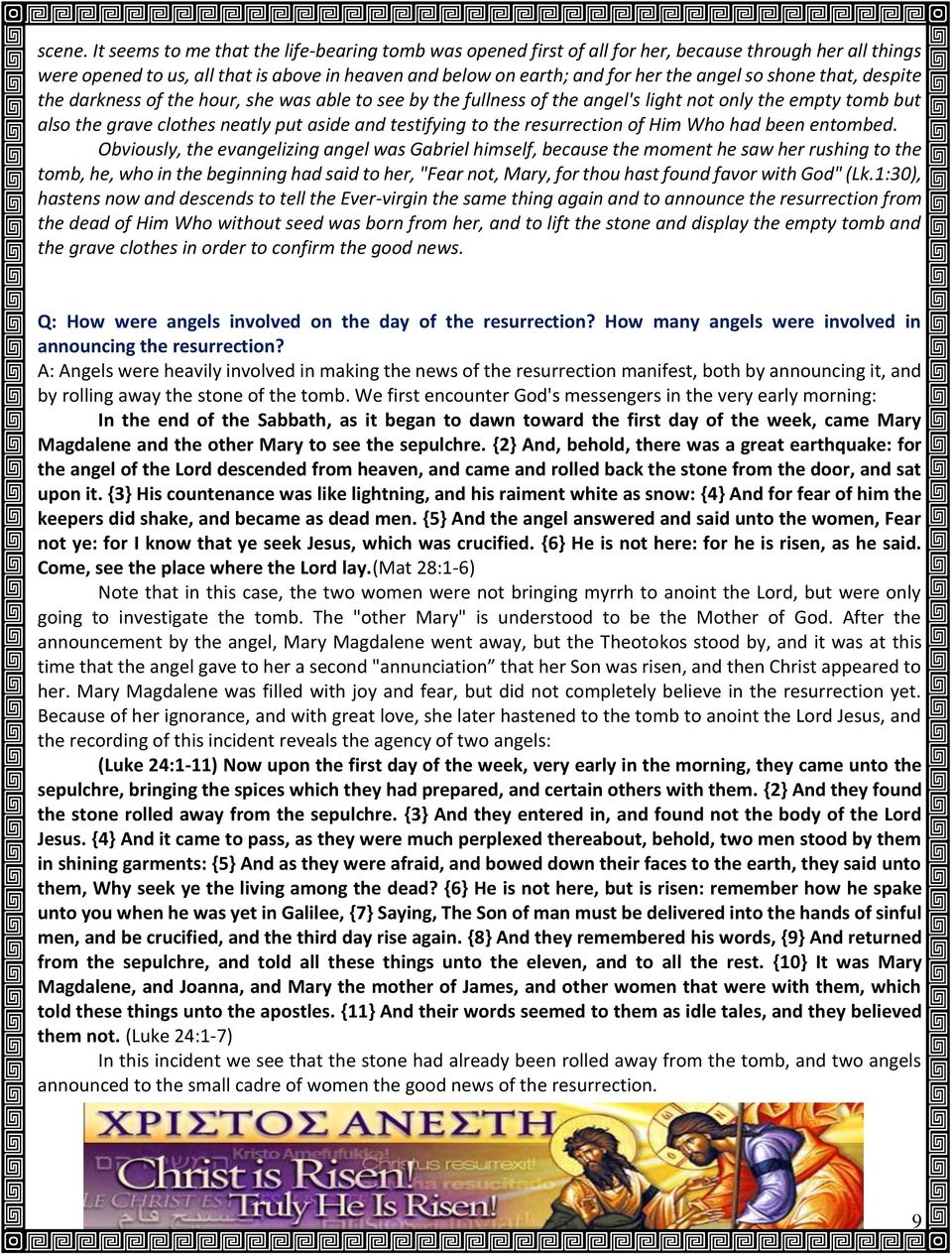 shone that, despite the darkness of the hour, she was able to see by the fullness of the angel's light not only the empty tomb but also the grave clothes neatly put aside and testifying to the