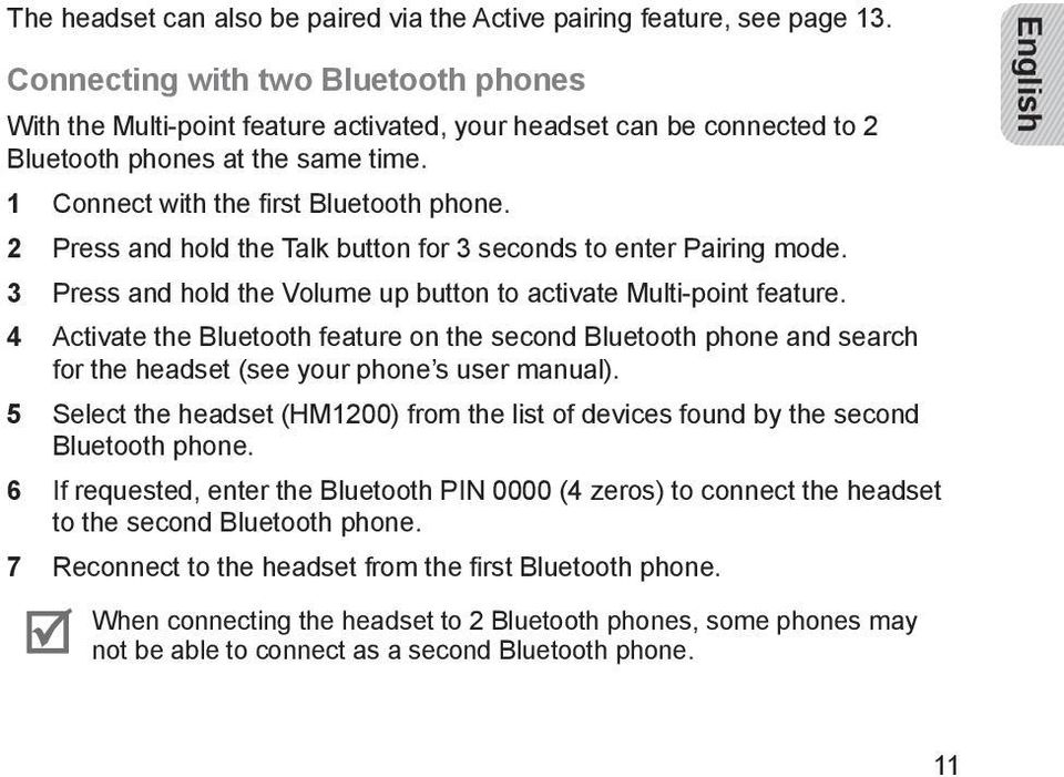 2 Press and hold the Talk button for 3 seconds to enter Pairing mode. 3 Press and hold the Volume up button to activate Multi-point feature.