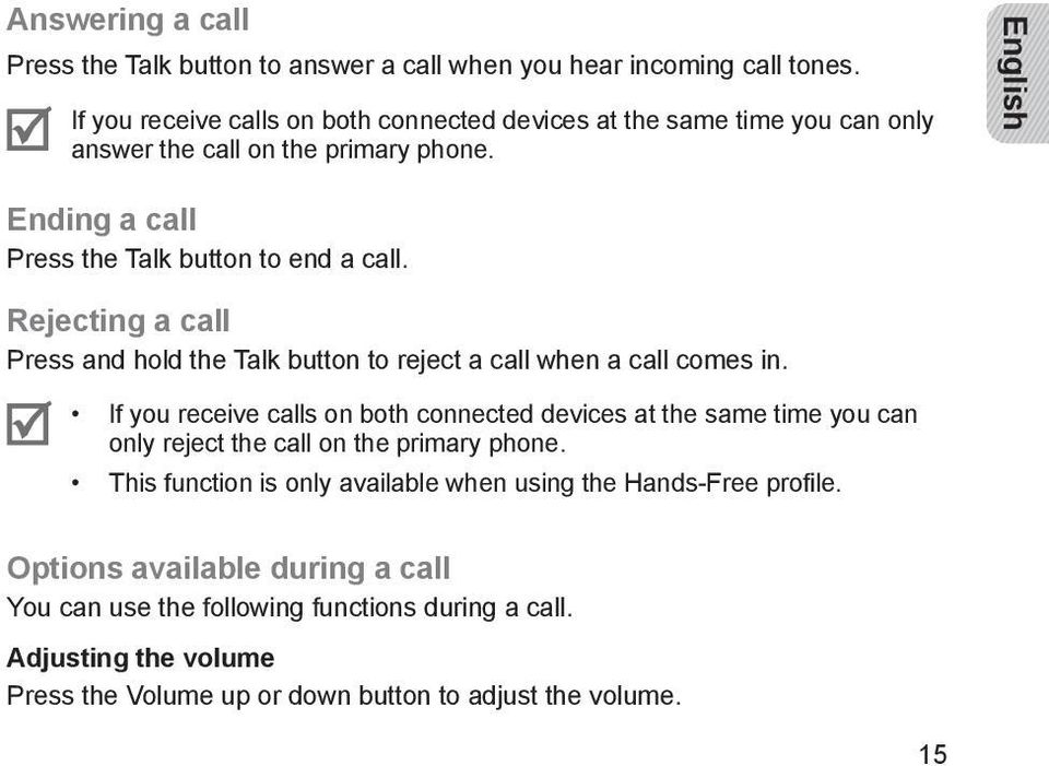 Rejecting a call Press and hold the Talk button to reject a call when a call comes in.