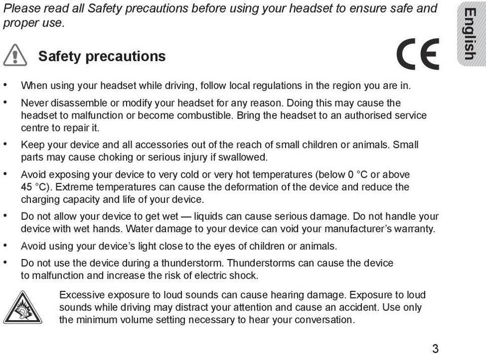 Doing this may cause the headset to malfunction or become combustible. Bring the headset to an authorised service centre to repair it.