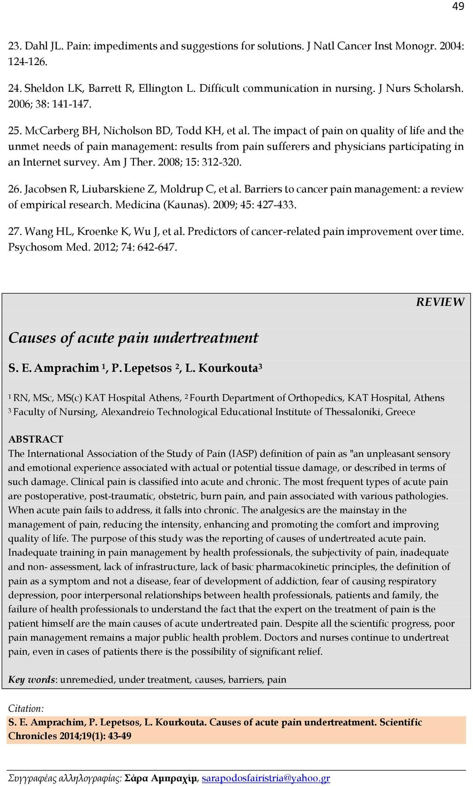 The impact of pain on quality of life and the unmet needs of pain management: results from pain sufferers and physicians participating in an Internet survey. Am J Ther. 2008; 15: 312-320. 26.