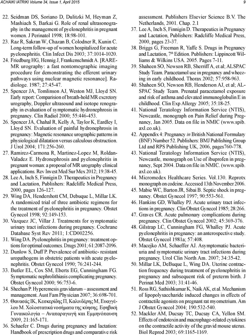 [RARE- MR urography: a fast nontomographic imaging procedure for demonstrating the efferent urinary pathways using nuclear magnetic resonance]. Radiologe. 1987; 27:45-47. 25.