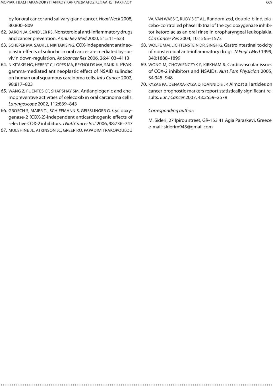 COX-independent antineoplastic effects of sulindac in oral cancer are mediated by survivin down-regulation. Anticancer Res 2006, 26:4103 4113 64.