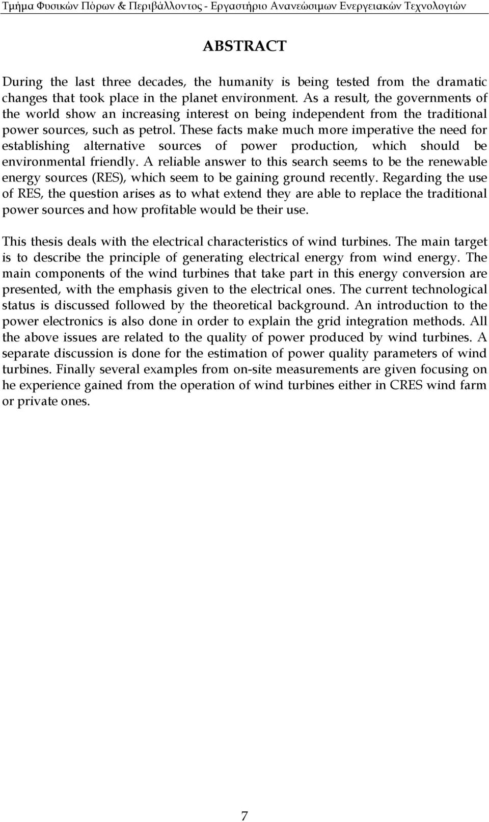 Thee fact make much more imperative the need for etablihing alternative ource of power production, which hould be environmental friendly.