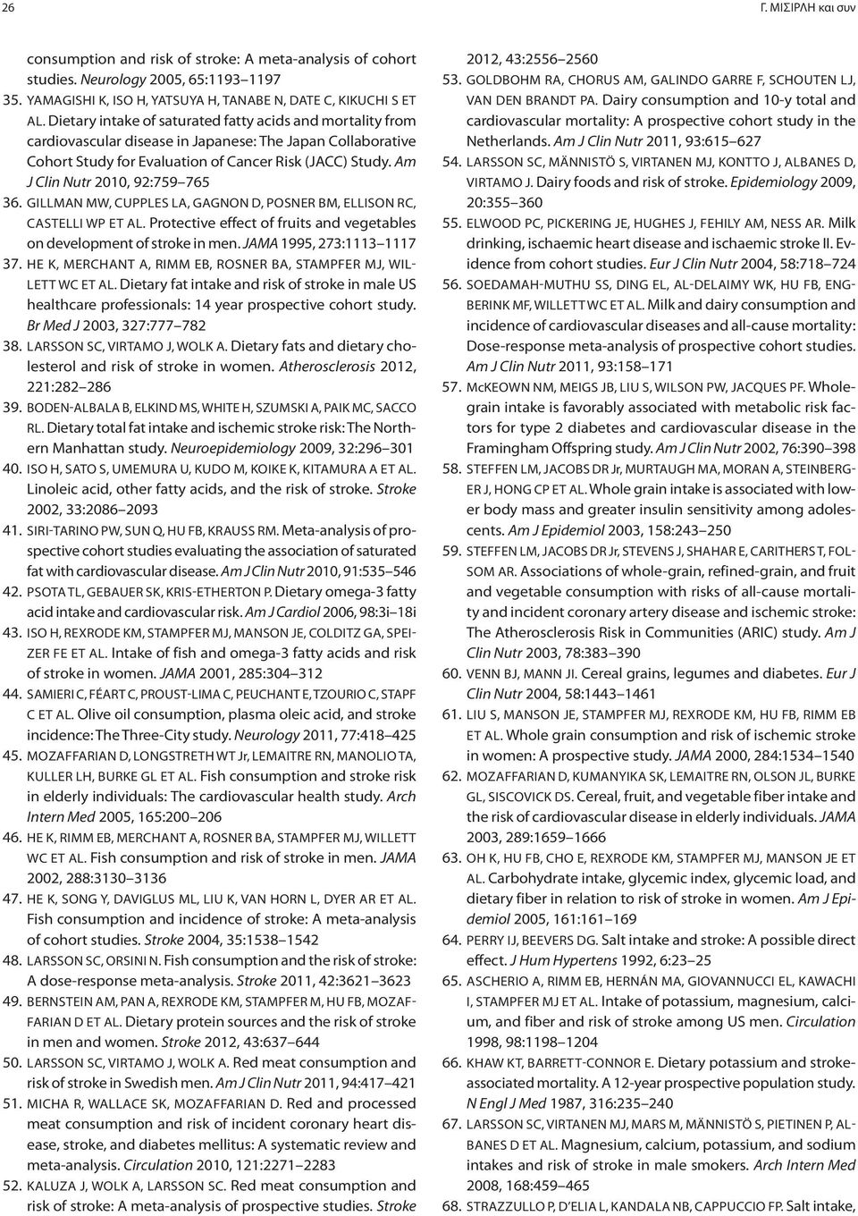 Am J Clin Nutr 2010, 92:759 765 36. GILLMAN MW, CUPPLES LA, GAGNON D, POSNER BM, ELLISON RC, CASTELLI WP ET AL. Protective effect of fruits and vegetables on development of stroke in men.