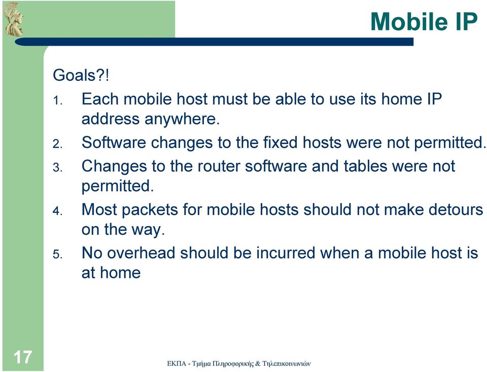 Changes to the router software and tables were not permitted. 4.