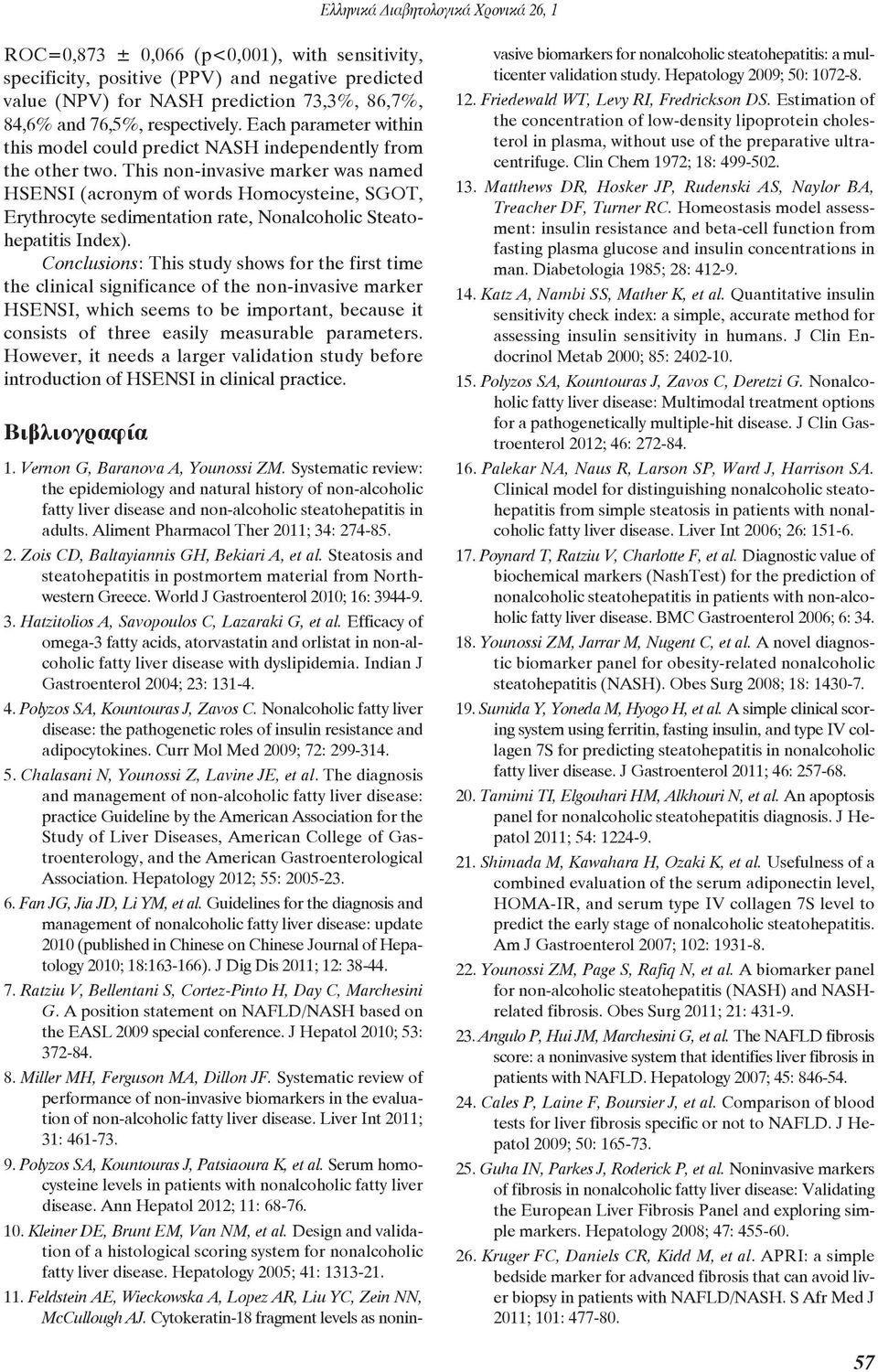 This non-invasive marker was named HSENSI (acronym of words Homocysteine, SGOT, Erythrocyte sedimentation rate, Nonalcoholic Steato - hepatitis Index).