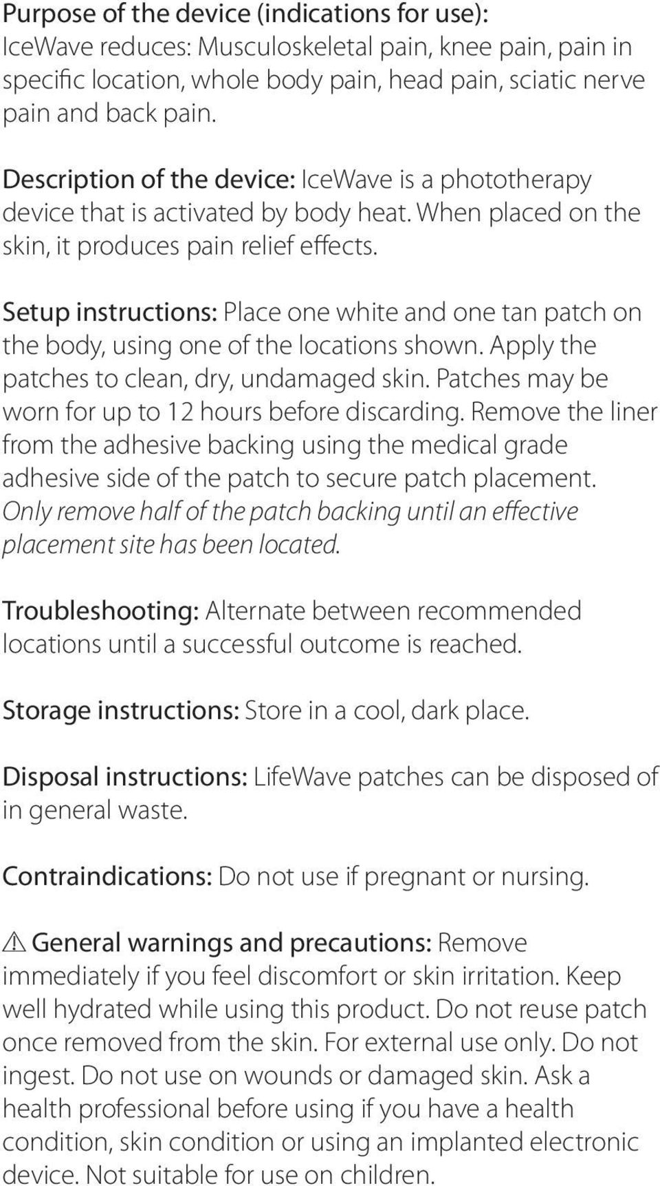 Setup instructions: Place one white and one tan patch on the body, using one of the locations shown. Apply the patches to clean, dry, undamaged skin.