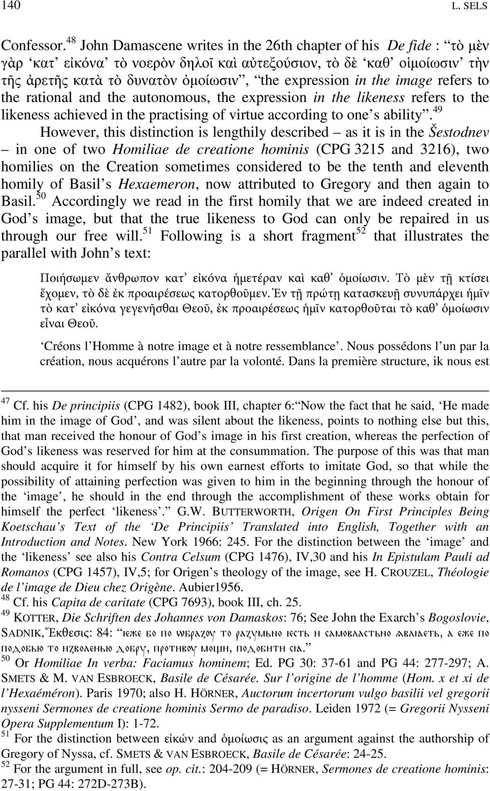 image refers to the rational and the autonomous, the expression in the likeness refers to the likeness achieved in the practising of virtue according to one s ability.